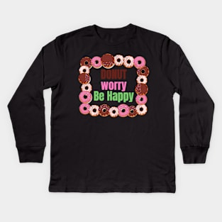 Donut Worry Be Happy Kids Long Sleeve T-Shirt